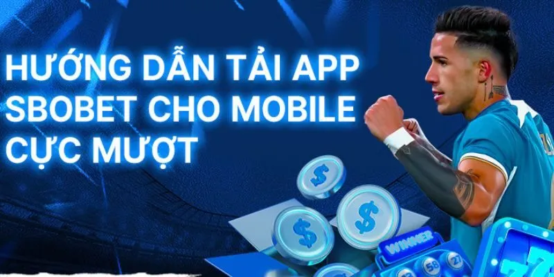 Hướng dẫn tải App SBOBET trên điện thoại Android và iOS